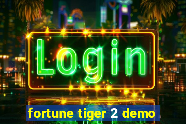 fortune tiger 2 demo